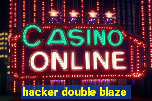 hacker double blaze